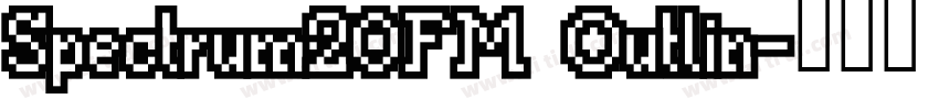 Spectrum20FM Outlin字体转换 Spectrum20FM Outlin字体转换